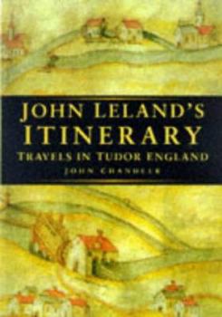 John Leland's Itinerary: Travels in Tudor England