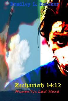 Paperback Zechariah 14: 12: Humanity's Last Stand Book