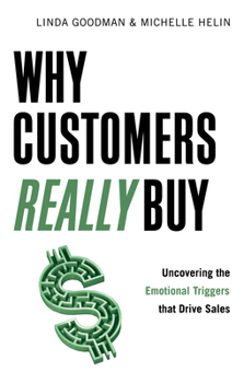 Paperback Why Customers Really Buy: Uncovering the Emotional Triggers That Drive Sales Book