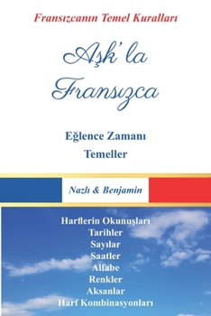 Paperback A&#351;k'la Frans&#305;zca - Tüm Temeller: Fransa ve Dil Temelleri [French] Book