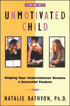 Paperback The Unmotivated Child: Helping Your Underachiever Become a Successful Student Book