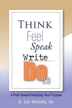 Think Feel Speak Write- Do 2.0: A Path Toward Realizing Your Purpose (United States)