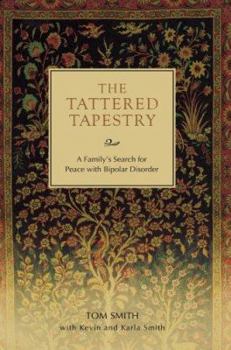 Paperback The Tattered Tapestry: A Family's Search for Peace with Bipolar Disorder Book