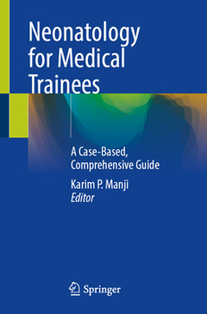 Paperback Neonatology for Medical Trainees: A Case-Based, Comprehensive Guide Book