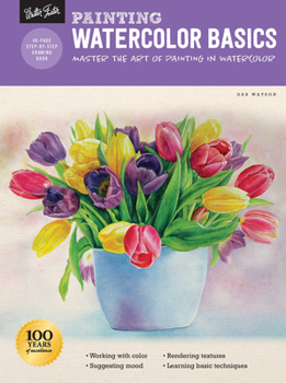 Paperback Painting: Watercolor Basics: Master the Art of Painting in Watercolor Book