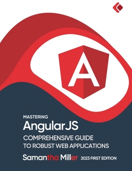 Paperback Mastering AngularJS: Comprehensive Guide to Robust Web Applications Book