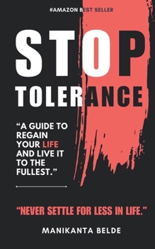 Stop Tolerance: A Guide to Zero Tolerance And Regain Yourself To Live Your Best Life