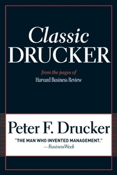 Classic Drucker: Wisdom from Peter Drucker from the Pages of Harvard Business Review