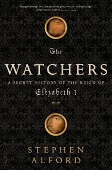 The Watchers: A Secret History of the Reign of Elizabeth I