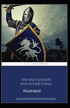 "The Wild Knight And Other Poems Illustrated"