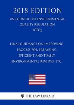 Final Guidance on Improving Process for Preparing Efficient and Timely Environmental Reviews, etc. (US Council on Environmental Quality Regulation) (CEQ)