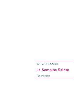 Paperback La Semaine Sainte: Témoignage [French] Book