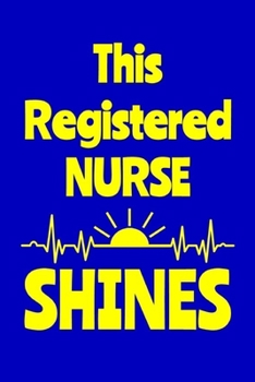 This Registered Nurse Shines: Journal: Appreciation Gift for a Favorite Nurse