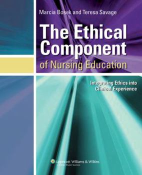 Paperback The Ethical Component of Nursing Education: Integrating Ethics Into Clinical Experiences Book