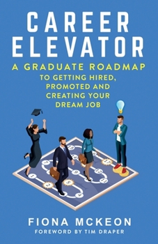 Paperback Career Elevator: A Graduate Roadmap to Getting Hired, Promoted, and Creating Your Dream Job Book