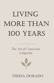 Paperback Living More Than 100 Years: The Art of Conscious Longevity Book