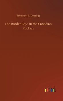 The Border Boys In The Canadian Rockies - Book #5 of the Border Boys