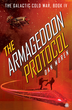 Paperback The Armageddon Protocol: Book IV in the Galactic Cold War Book Series Book