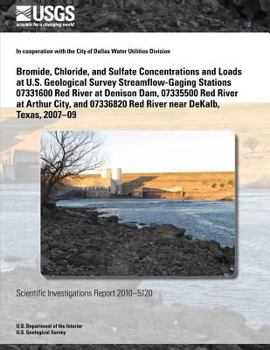 Bromide, Chloride, and Sulfate Concentrations and Loads at U.S. Geological Survey Streamflow-Gaging Stations 07331600 Red River at Denison Dam, 07335500 Red River at Arthur City, and 07336820 Red Rive