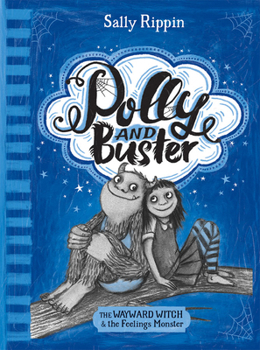 Polly and Buster: The Wayward Witch & the Feelings Monster - Book #1 of the Polly and Buster