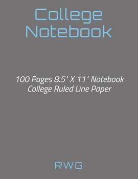 College Notebook: 100 Pages 8.5" X 11" Notebook College Ruled Line Paper