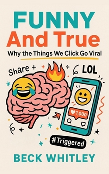 Paperback Funny And True: Why the Things We Click Go Viral Book