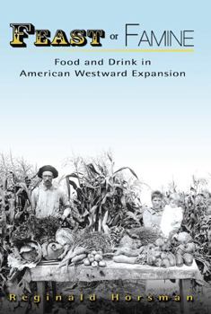 Hardcover Feast or Famine: Food and Drink in American Westward Expansion Book