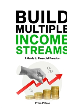 Paperback Build Multiple Income Streams: A Guide to Financial Freedom Book