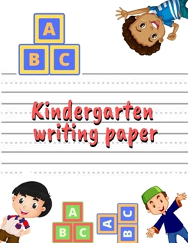 Paperback Kindergarten writing paper with lines for ABC kids: 120 pages 8.5x11 Handwriting Paper - Writing Paper for kids with Dotted Lined Book