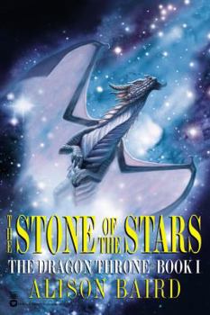 The Stone of the Stars - Book #1 of the Dragon Throne
