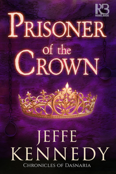 Prisoner of the Crown - Book #1 of the Chronicles of Dasnaria