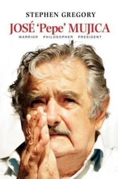 Paperback José 'Pepe' Mujica: Warrior Philosopher President Book