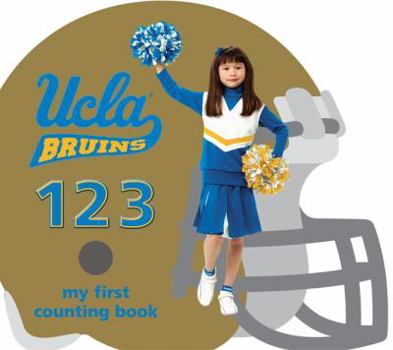 UCLA Bruins 123: My First Counting Book (101 My First Text-Board-Book)