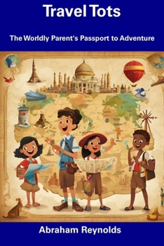 Paperback Travel Tots: The Worldly Parent's Passport to Adventure Book