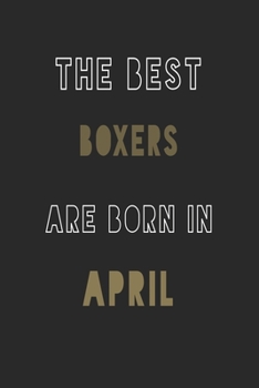The Best boxers are Born in April journal: 6*9 Lined Diary Notebook, Journal or Planner and Gift with 120 pages