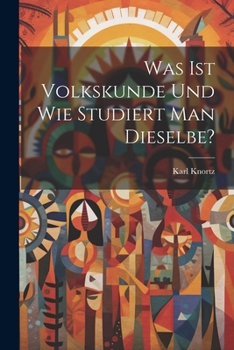 Paperback Was Ist Volkskunde Und Wie Studiert Man Dieselbe? [German] Book