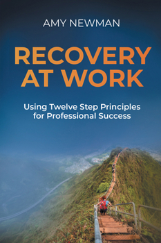 Paperback Recovery at Work: Using Twelve Step Principles for Professional Success Book