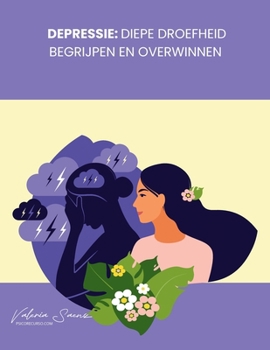 Depressie: Diepe Droefheid Begrijpen en Overwinnen: Een Cognitief-Gedragsmatige Benadering om Depressie te Overwinnen en Innerlijke Vrede te Vinden (Dutch Edition)