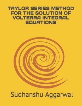 Paperback Taylor Series Method for the Solution of Volterra Integral Equations Book