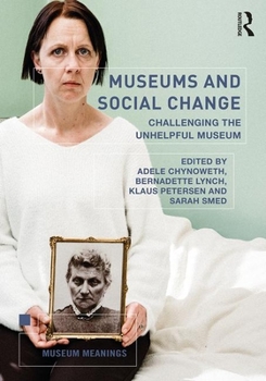 Paperback Museums and Social Change : Challenging the Unhelpful Museum Book