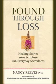Paperback Found Through Loss: Healing Stories from Scripture & Everyday Sacredness [With CD] Book