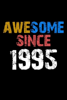 Awesome since 1995  Notebook Birthday Gift: Lined Notebook / Journal Gift, 110 Pages, 6x9, Soft Cover, Matte Finish