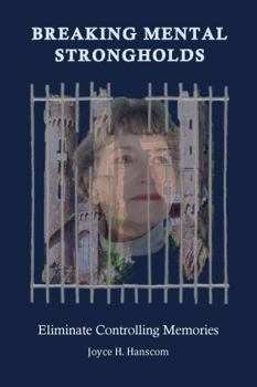 Paperback Breaking Mental Strongholds: Eliminate Controlling Memories Book