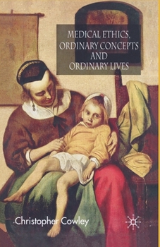 Paperback Medical Ethics, Ordinary Concepts and Ordinary Lives: Ordinary Concepts, Ordinary Lives Book