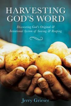 Paperback Harvesting God's Word: Discovering God's Original & Intentional System of Sowing & Reaping Book