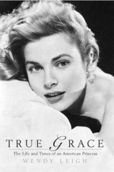 Hardcover True Grace: The Life and Death of an American Princess Book