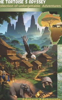 The Tortoise`s Odyssey - A Collection of unforgettable Adventures
