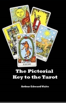 The Pictorial Key To The Tarot Illustrated