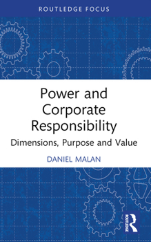 Paperback Power and Corporate Responsibility: Dimensions, Purpose and Value Book