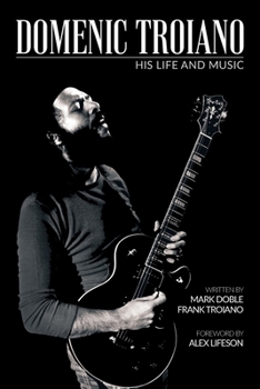 Paperback Domenic Troiano: His Life and Music Book